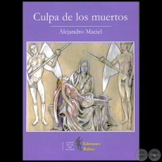CULPA DE LOS MUERTOS - Autor: ALEJANDRO MACIEL - Ao 2007